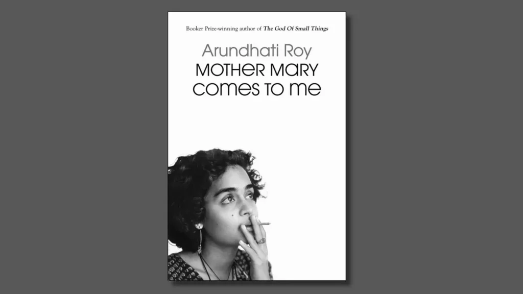 Arundhati Roy, Mother Mary Comes to Me, Book Review, Read Uttam, Life In Labyrinths